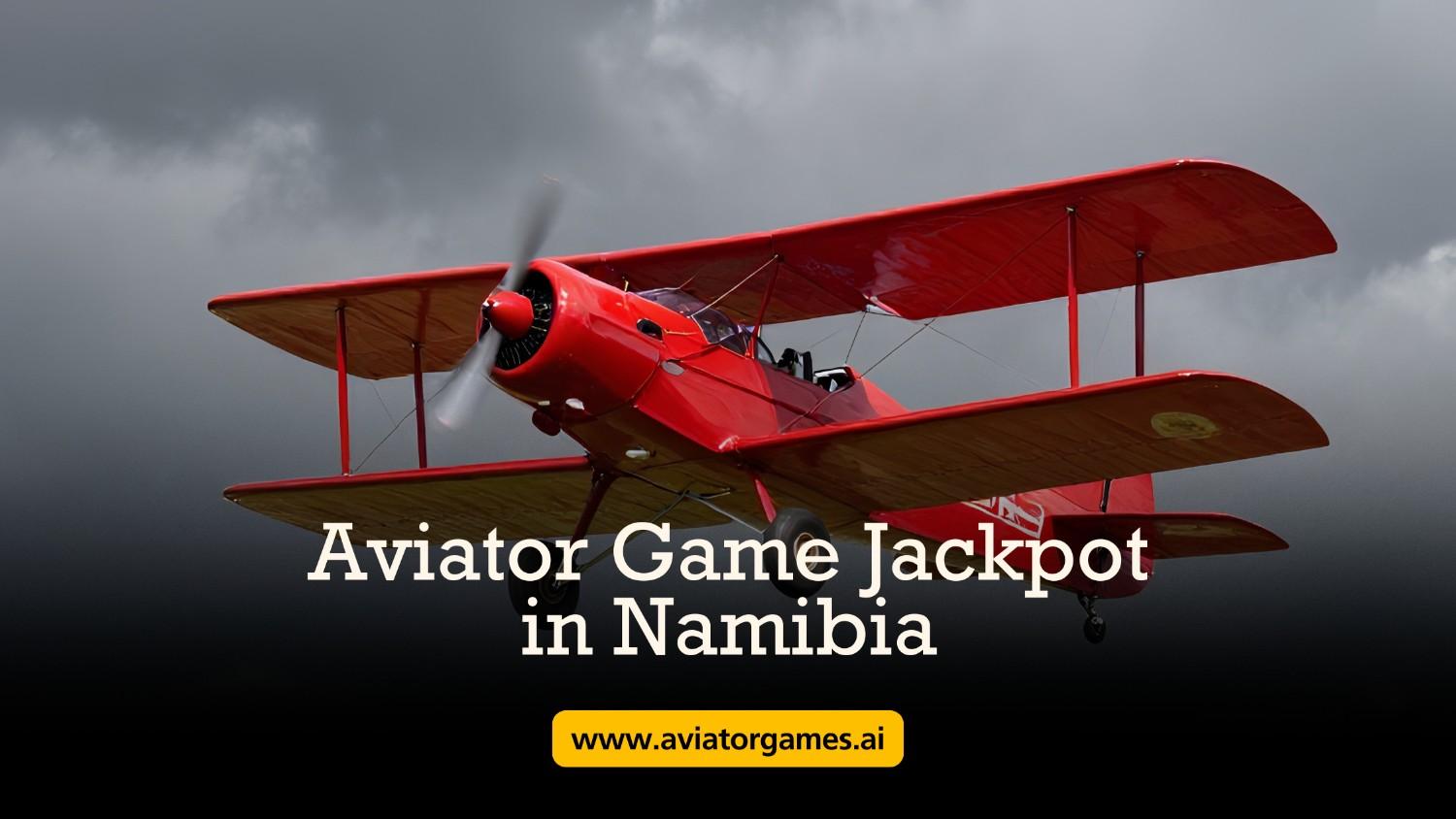 Aviator Game Jackpot in Namibia
